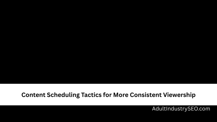 Content Scheduling Tactics for More Consistent Viewership