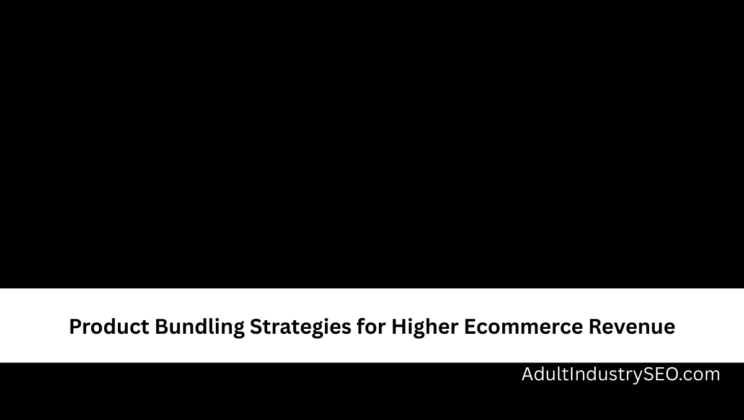 Product Bundling Strategies for Higher Ecommerce Revenue