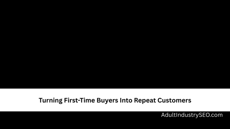 Turning First-Time Buyers Into Repeat Customers