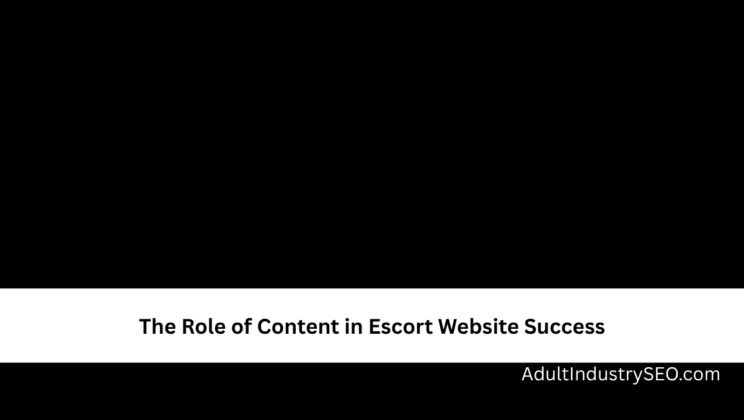 The Role of Content in Escort Website Success
