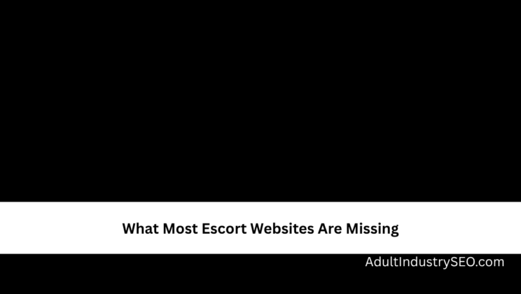 What Most Escort Websites Are Missing