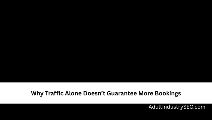 Why Traffic Alone Doesn’t Guarantee More Bookings
